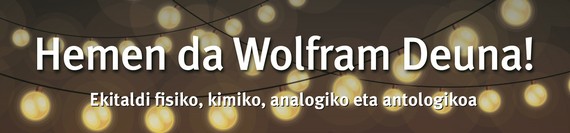 Wolfram deunaren jaia (euskal zientzilarion jaia), bihar Bergaran
