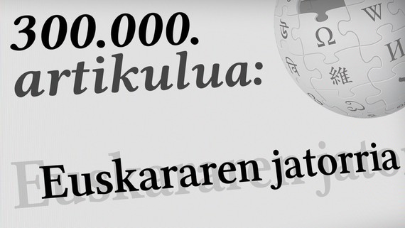Euskarazko Wikipedia 300.000 artikulutara iritsi da